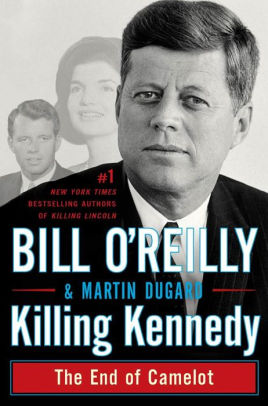 Title: Killing Kennedy: The End of Camelot, Author: Bill O'Reilly, Martin Dugard