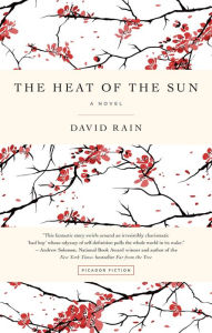 Title: The Heat of the Sun: A Novel, Author: David Rain