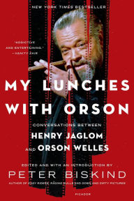 Title: My Lunches with Orson: Conversations between Henry Jaglom and Orson Welles, Author: Peter Biskind