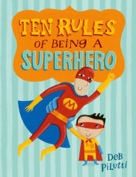 Title: Ten Rules of Being a Superhero, Author: Deb Pilutti