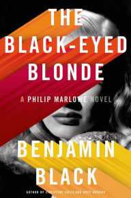 Title: The Black-Eyed Blonde: A Philip Marlowe Novel, Author: Benjamin Black