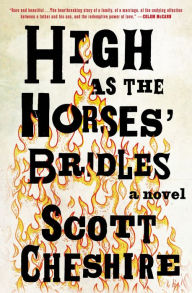 Title: High as the Horses' Bridles: A Novel, Author: Scott Cheshire