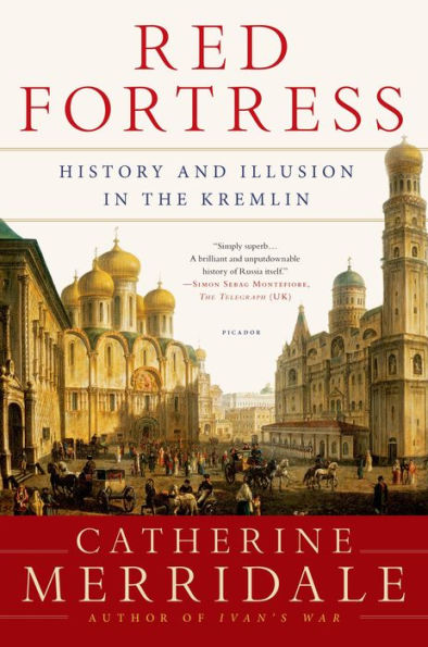 Red Fortress: History and Illusion in the Kremlin