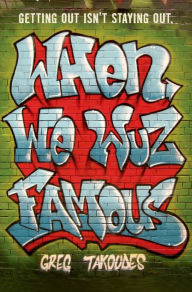 Title: When We Wuz Famous, Author: Greg Takoudes