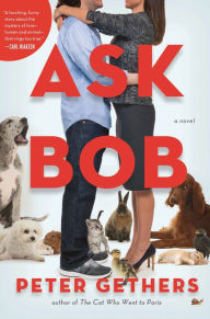 Title: Ask Bob: A Novel, Author: Peter Gethers