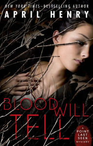 Title: Blood Will Tell (Point Last Seen Series #2), Author: April Henry