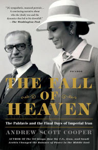 Title: The Fall of Heaven: The Pahlavis and the Final Days of Imperial Iran, Author: Andrew Scott Cooper