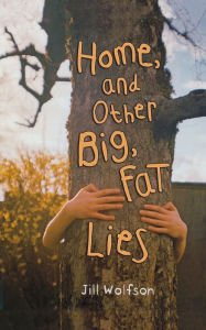 Title: Home, and Other Big, Fat Lies, Author: Jill Wolfson