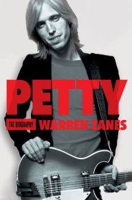 Title: Petty: The Biography, Author: Warren Zanes