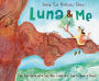 Luna & Me: The True Story of a Girl Who Lived in a Tree to Save a Forest