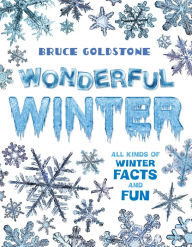 Title: Wonderful Winter: All Kinds of Winter Facts and Fun, Author: Bruce Goldstone