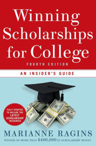 Title: Winning Scholarships for College, Fourth Edition: An Insider's Guide, Author: Marianne Ragins