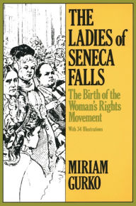 Title: Ladies of Seneca Falls: The Birth of the Women's Rights Movement, Author: Miriam Gurko