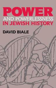 Title: Power and Powerlessness in Jewish History, Author: David Biale