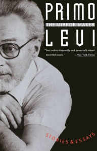 Title: The Mirror Maker: Stories and Essays, Author: Primo Levi