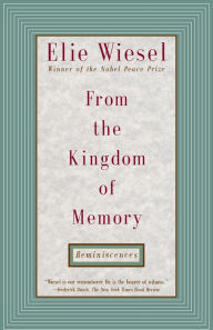 Title: From the Kingdom of Memory: Reminiscences, Author: Elie Wiesel