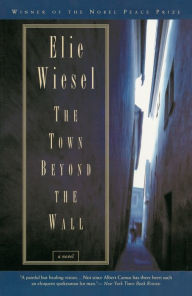 Title: The Town Beyond the Wall, Author: Elie Wiesel