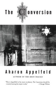 Title: The Conversion, Author: Aharon Appelfeld