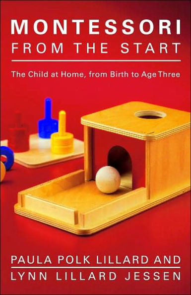 Montessori from The Start: Child at Home, Birth to Age Three
