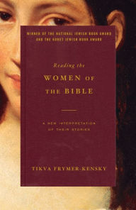 Title: Reading the Women of the Bible: A New Interpretation of Their Stories, Author: Tikva Frymer-Kensky