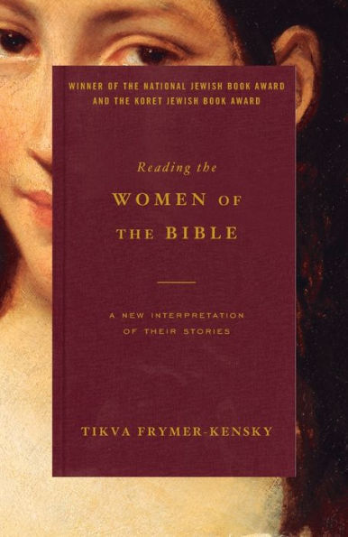 Reading the Women of the Bible: A New Interpretation of Their Stories