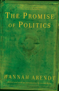 Title: The Promise of Politics, Author: Hannah Arendt