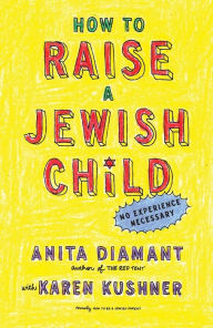 Title: How to Raise a Jewish Child: A Practical Handbook for Family Life, Author: Anita Diamant