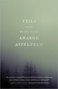 Title: Tzili: The Story of a Life, Author: Aharon Appelfeld