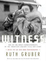 Witness: One of the Great Correspondents of the Twentieth Century Tells Her Story