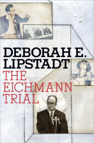 Title: The Eichmann Trial, Author: Deborah E. Lipstadt