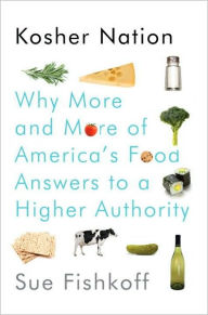 Title: Kosher Nation: Why More and More of America's Food Answers to a Higher Authority, Author: Sue Fishkoff