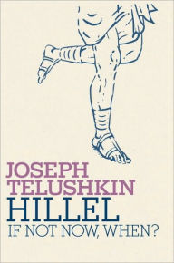 Title: Hillel: If Not Now, When?, Author: Joseph Telushkin