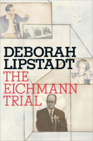 Title: The Eichmann Trial, Author: Deborah E. Lipstadt
