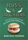 Russ & Daughters: Reflections and Recipes from the House That Herring Built