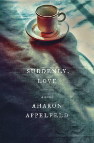 Title: Suddenly, Love, Author: Aharon Appelfeld