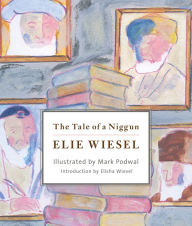 Free downloadable audio books virus free The Tale of a Niggun by Elie Wiesel, Mark Podwal, Elisha Wiesel