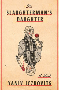 Title: The Slaughterman's Daughter: A Novel, Author: Yaniv Iczkovits