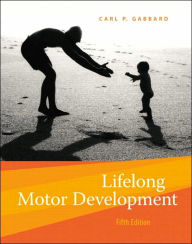 Title: Lifelong Motor Development / Edition 5, Author: Carl P. Gabbard