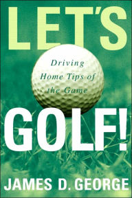 Title: Let's Golf! / Edition 1, Author: James D. George