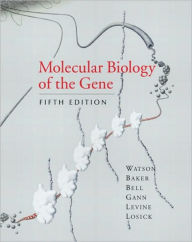 Title: Molecular Biology of the Gene / Edition 5, Author: James D. Watson