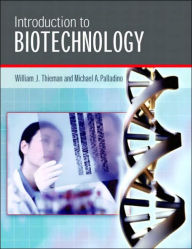 Title: Introduction to Biotechnology / Edition 1, Author: William J. Thieman