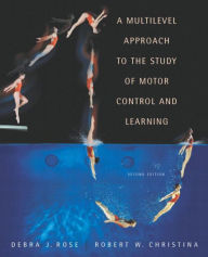 Title: A Multilevel Approach to the Study of Motor Control and Learning / Edition 2, Author: Debra Rose