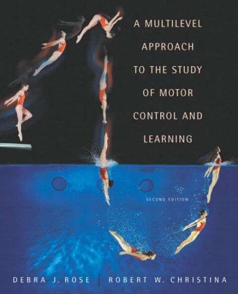 A Multilevel Approach to the Study of Motor Control and Learning / Edition 2