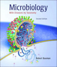 Title: Microbiology with Diseases by Taxonomy / Edition 2, Author: Robert W. Bauman