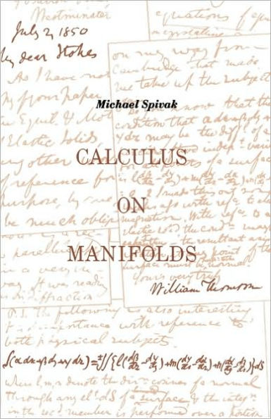 Calculus On Manifolds: A Modern Approach To Classical Theorems Of Advanced Calculus / Edition 1