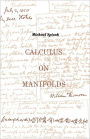 Calculus On Manifolds: A Modern Approach To Classical Theorems Of Advanced Calculus / Edition 1