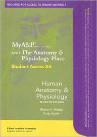 Title: MyA&P(TM) Student Access Kit for Human Anatomy & Physiology / Edition 7, Author: Elaine N. Marieb