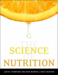 Title: The Science of Nutrition / Edition 1, Author: Janice Thompson