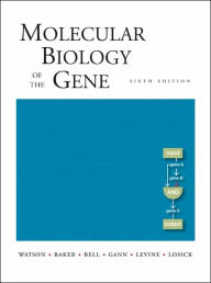 Title: Molecular Biology of the Gene / Edition 6, Author: James D. Watson