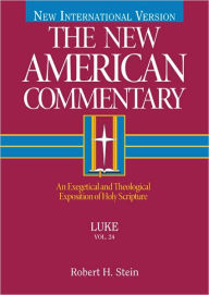 Title: Luke: An Exegetical and Theological Exposition of Holy Scripture, Author: Robert  A. Stein